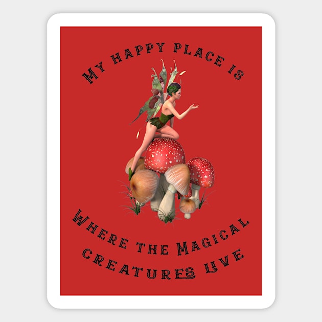 My happy place is where the magical creatures live Magnet by Madeinthehighlands